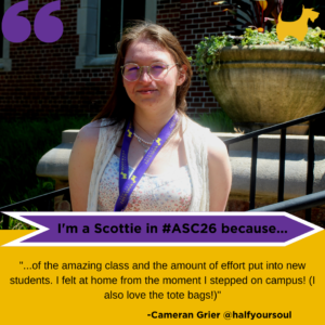 Cameran Grier headshot with text: "I'm a Scottie in #ASC26 because of the amazing class and the amount of effort put into new students. I felt a home the moment I stepped on campus!"