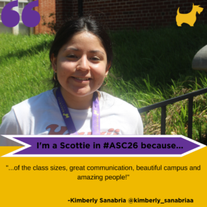 Kimberly Sanabria headshot with text: "I'm a Scottie in #ASC26 because of the class sizes, great communication, beautiful campus and amazing people!"